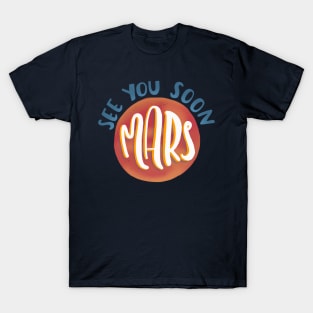 See you soon, Mars T-Shirt